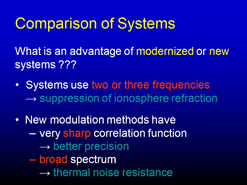 Comparison of Systems What is an advantage of modernized or new systems ??? Systems